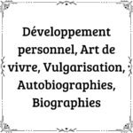 Developpement-personnel-Art-de-vivre-Vulgarisation-Autobiographies-Biographies